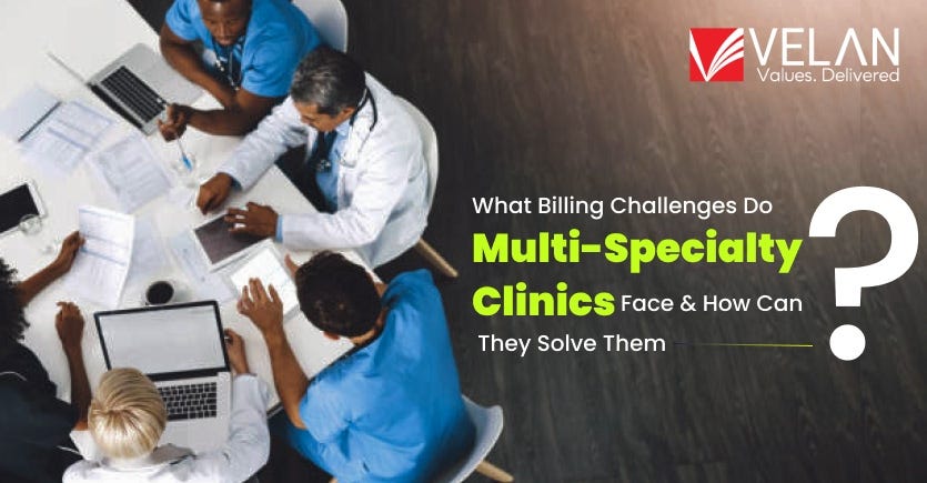 Multi-Specialty Clinic Billing Challenges: Problems, Solutions, and Best Practices