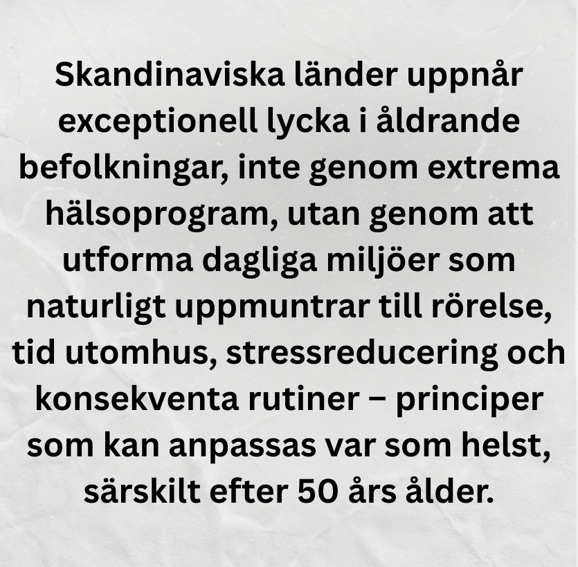 De skandinaviska länderna rankas ständigt bland de hälsosammaste platserna att åldras — och det beror inte på extrema träningstrender. Daglig rörelse, tid utomhus och lugna rutiner är inbyggda i vardagen. Dessa små designval ackumuleras över tid, särskilt efter 50. Hälsosamt åldrande kräver inte perfektion — bara konsekvens. 🔗 Hela artikeln: Lärdomar om hälsosamt åldrande från skandinavisk livsstilsdesign — Hela artikeln på engelska( English Post) — Hälsosamma produkter