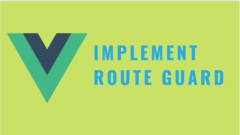 How to implement route guard in vue.js | by Vipin Cheriyanveetil | Vue.js  Developers | Medium