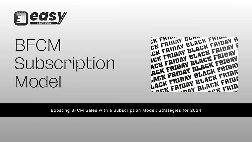 Boosting BFCM Sales with a Subscription Model: Strategies for 2024