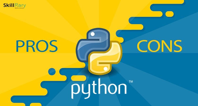 PROS AND CONS OF PYTHON. When we wish to decide on a language… | by ...