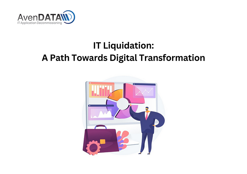 IT Liquidation: A Path Towards Digital Transformation | AvenDATA