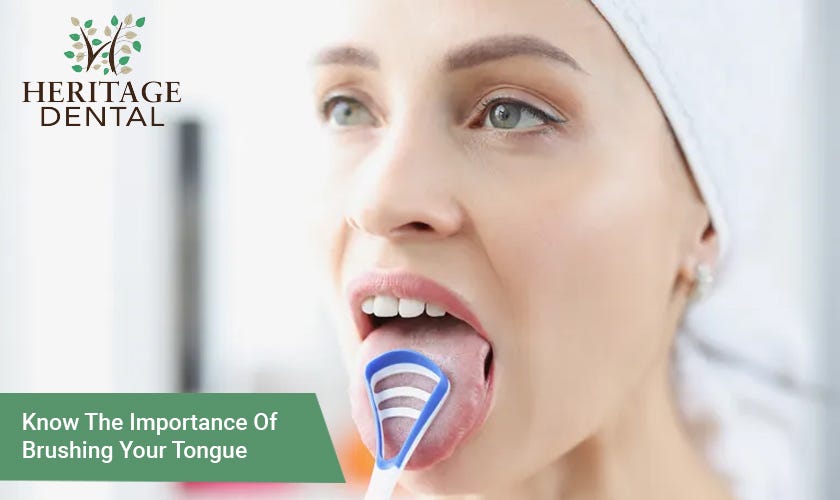 Know The Importance Of Brushing Your Tongue! by Heritage Dental