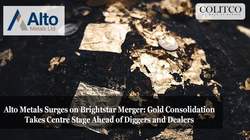 Alto Metals Surges on Brightstar Merger: Gold Consolidation Takes Centre Stage Ahead of Diggers and…
