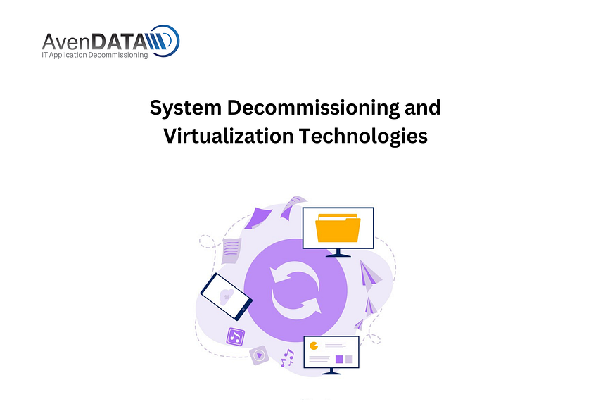 System Decommissioning and Virtualization Technologies | AvenDATA