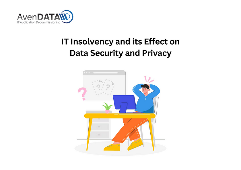 IT Insolvency and its Effect on Data Security and Privacy | AvenDATA