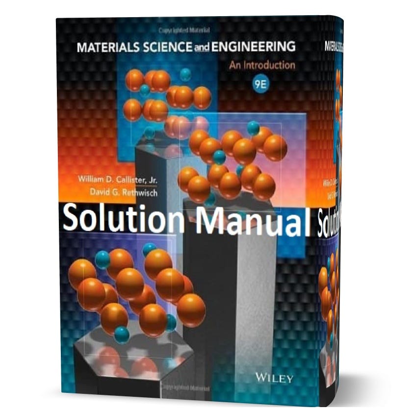 Materials science and engineering an introduction 9th Edition by Callister solution manual pdf