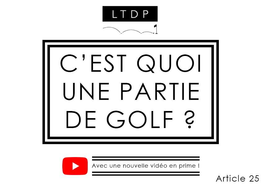 C'EST QUOI UNE PARTIE DE GOLF ?. Nouvelle vidéo (🔽disponible en bas de… |  by Le Temps D'une Partie | Medium