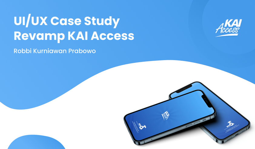 UI/UX Case Study: Revamp KAI Access | by Robbi Kurniawan Prabowo | Medium
