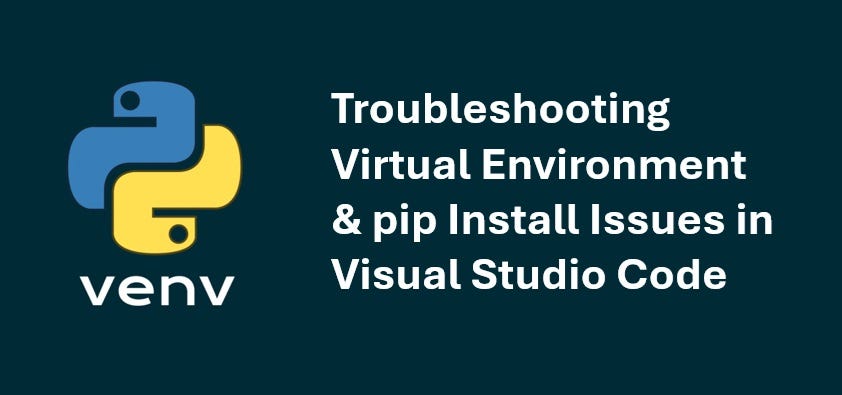 Troubleshooting Virtual Environment and pip Install Issues in ...