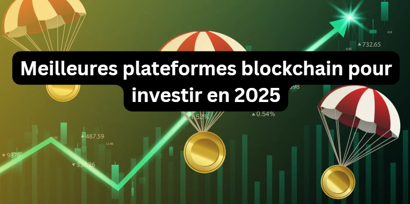 Meilleures plateformes blockchain pour investir en 2025 : guide complet et comparatif essentiel