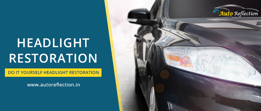 Headlight Restoration: Understanding What It Is and How It's Done