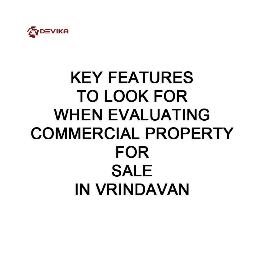 Key Features to Look for When Evaluating Commercial Property for Sale in Vrindavan A Guide by