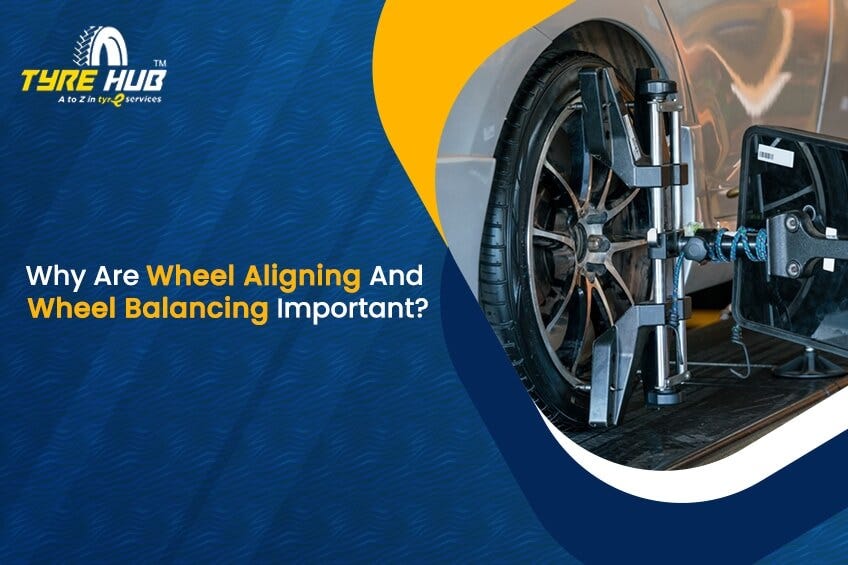 Why Are Wheel Alignment and Wheel Balancing Important? by Tyre Hub