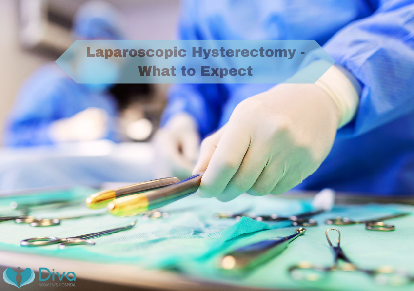 Laparoscopic Hysterectomy — What to Expect | by Diva Women's Hospital ...