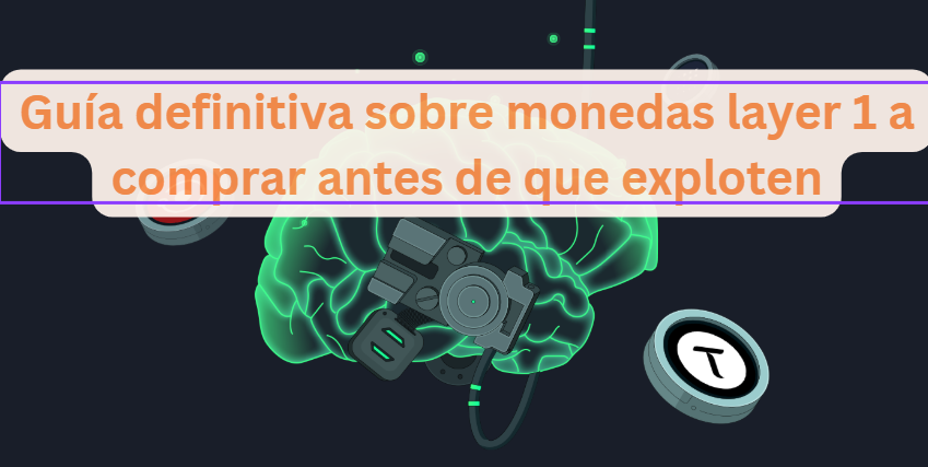 Guía definitiva sobre monedas layer 1 a comprar antes de que exploten: oportunidades clave en el…