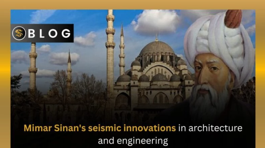 Engineering Brilliance: Mimar Sinan’s Innovations in Earthquake-Resistant Structures