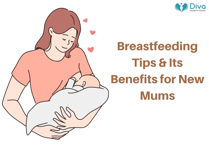 Breastfeeding Tips And Its Benefits For New Mums | by Diva Women's Hospital  | Medium