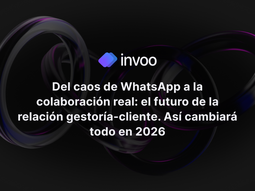 Del caos de WhatsApp a la colaboración real: el futuro de la relación gestoría-cliente.
