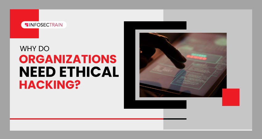 Why Do Organizations Need Ethical Hacking? | by infosec train | Jan ...