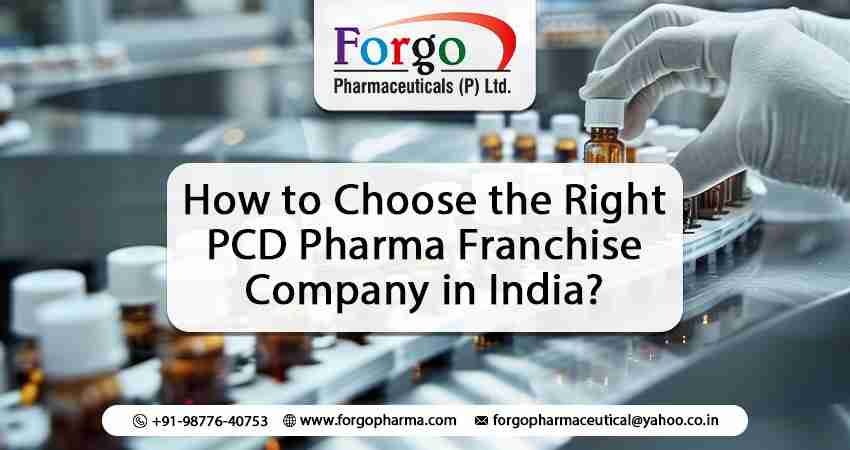 How to Choose the Right PCD Pharma Franchise Company in India?