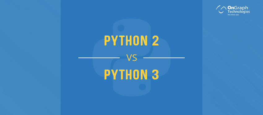 Python 2 Or Python 3: Which Python Version Will Be Best For My Project ...