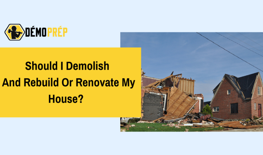Should I Demolish And Rebuild Or Renovate My House? by Demo Prep Medium