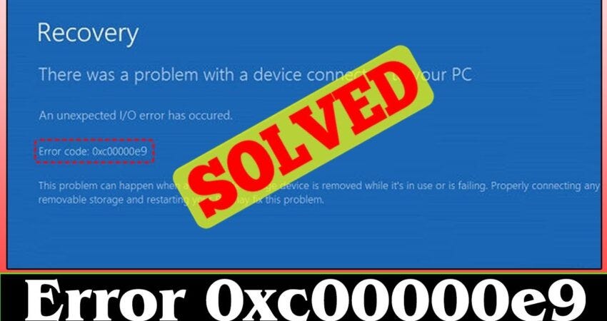 fix-error-code-0xc00000e9-in-windows-11-10-there-was-problem-with-a