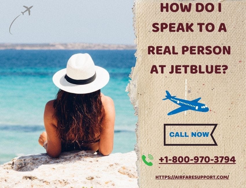 How do I talk to a someone at JetBlue? by kira wilson Jun, 2024