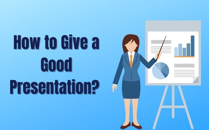 How To Give A Good Presentation It Takes Practice To Give A Killer 
