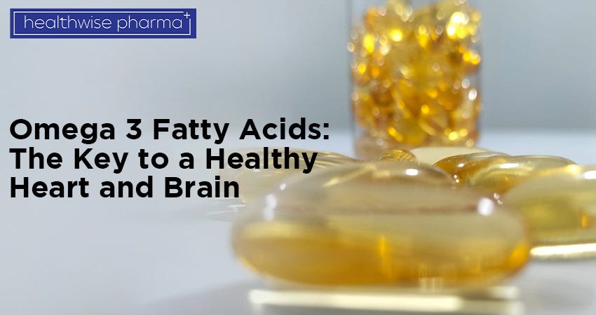 Omega 3 Fatty Acids: The Key To A Healthy Heart And Brain | Healthwise