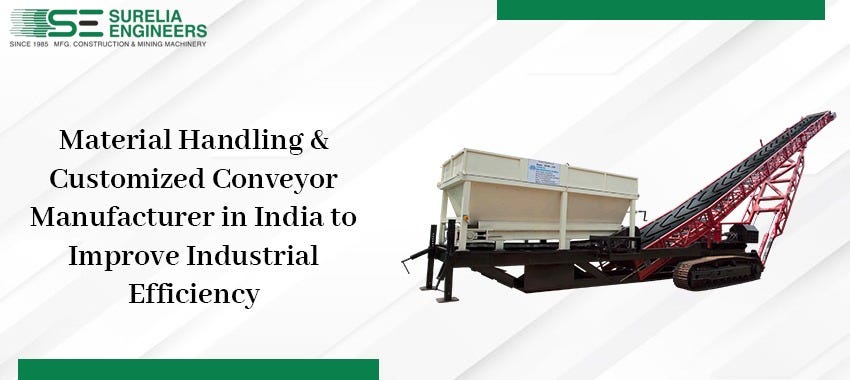 Material Handling & Customized Conveyor Manufacturer in India to Improve Industrial Efficiency