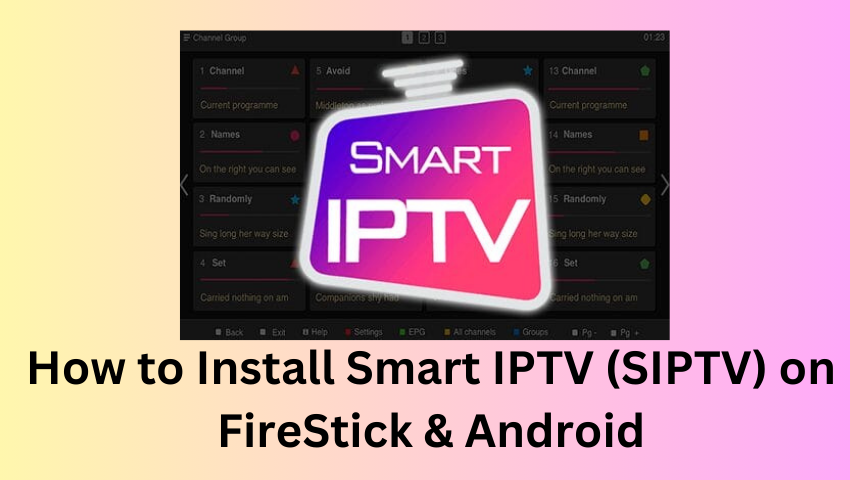 How to Install Smart IPTV (SIPTV) on FireStick & Android