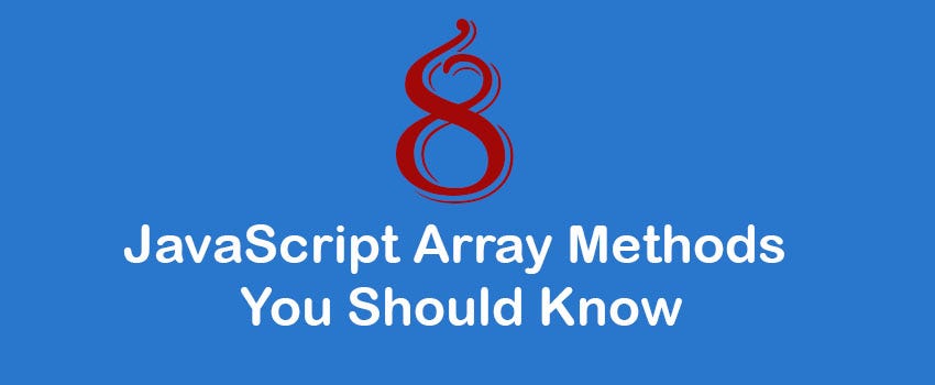 8 JavaScript Array Methods That Front End Developer’s Should Know | by ...