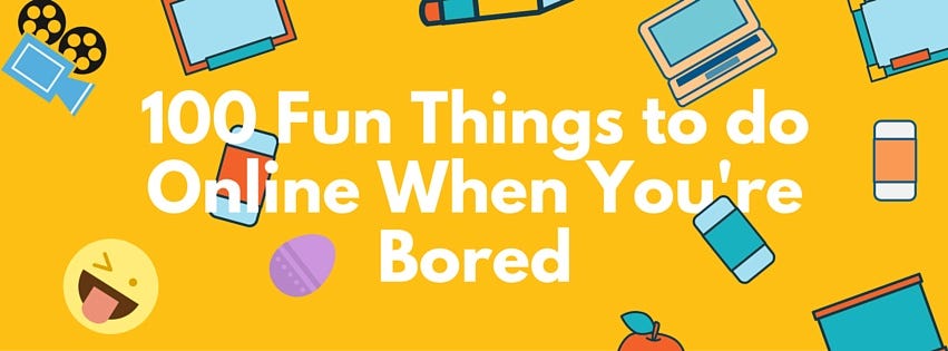90 Productive Things to Do when Bored