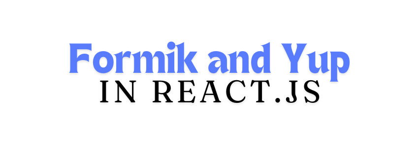 Formik and Yup in React.js. Handling forms in React.js can… | by Sk ...