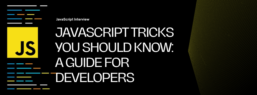 JavaScript Tricks You Should Know: A Guide for Developers | by Sumit ...