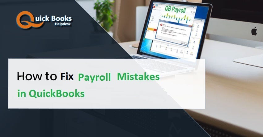 How Do I Correct A Payroll Mistake In Quickbooks How to Fix Payroll Mistakes in QuickBooks through Simple Steps | by