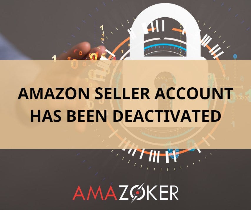 AMAZON SELLER ACCOUNT HAS BEEN DEACTIVATED - Amazoker - Medium