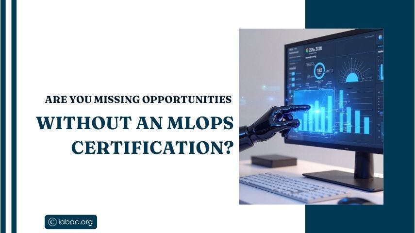 Are You Missing Opportunities Without an MLOps Certification?-IABAC