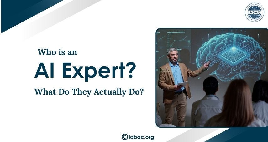 Who Is an AI Expert and What Do They Actually Do? | IABAC
