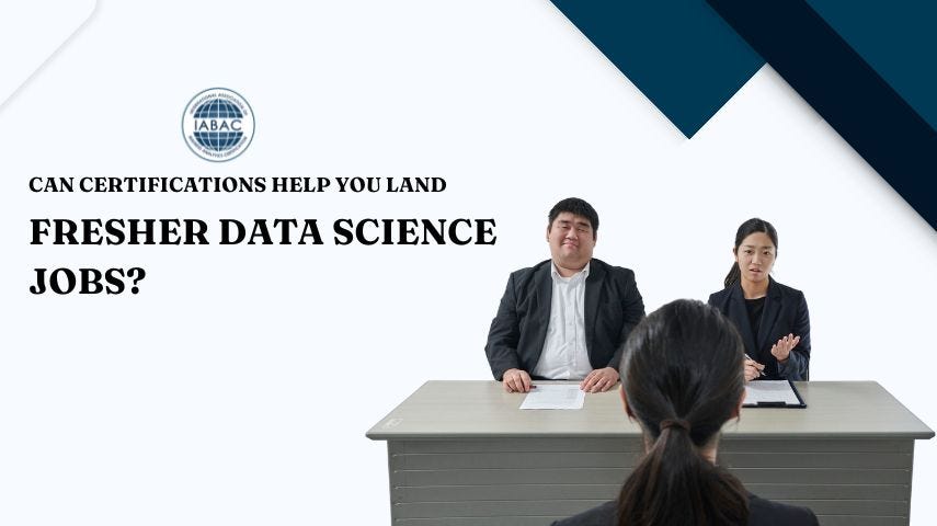 Can Certifications Help You Land Fresher Data Science Jobs-IABAC