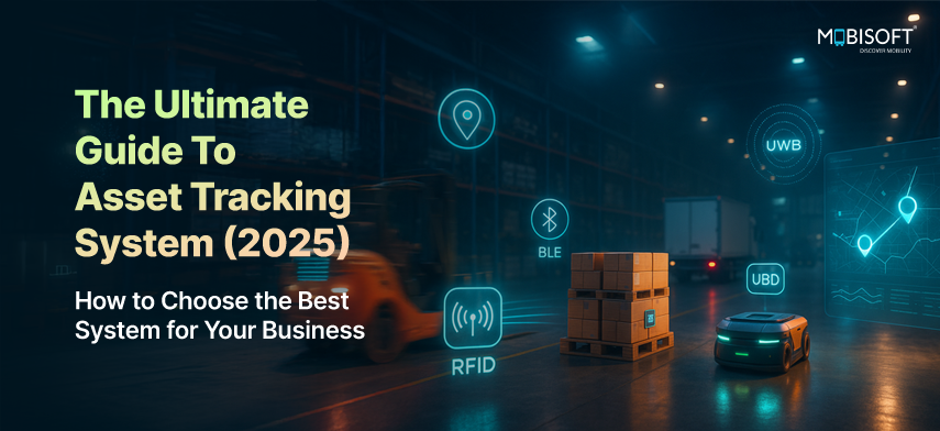 The Ultimate Guide to Asset Tracking System (2025): How to Choose the Best System for Your Business
