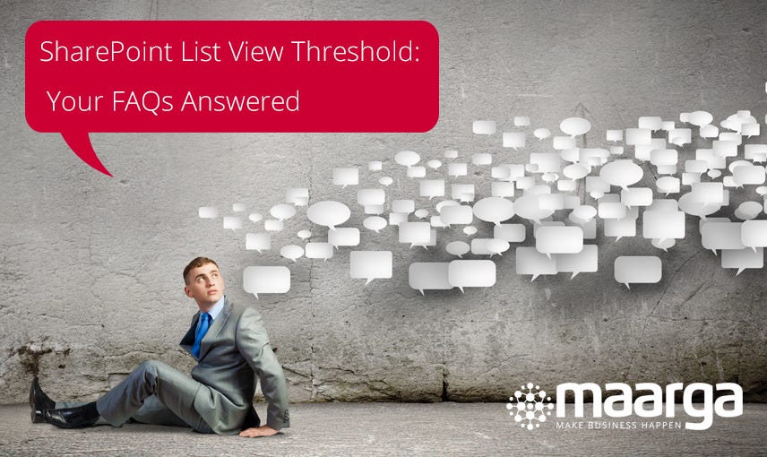 SharePoint List View Threshold Your FAQs Answered by Maarga Social