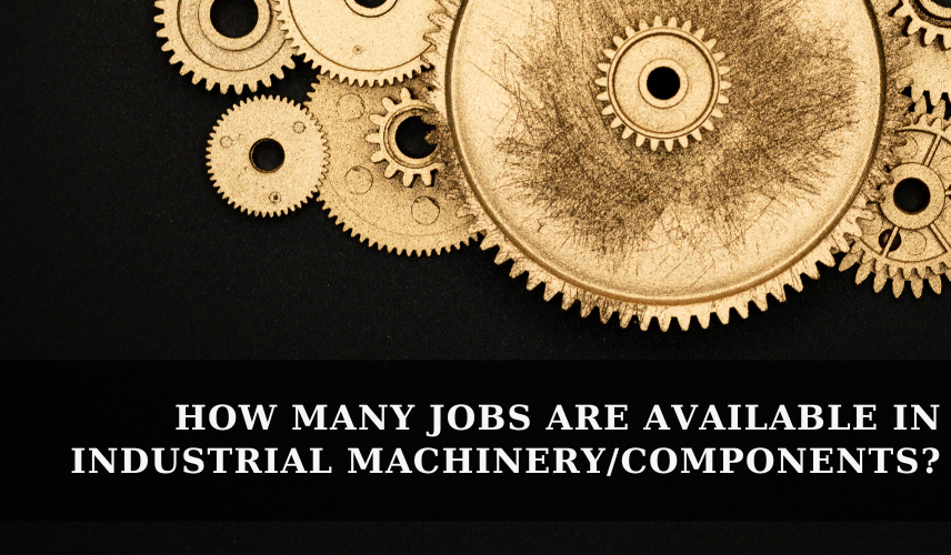 How Many Jobs Are Available in Industrial Machinery/Components: Is 