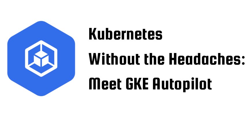 Hands-Off Kubernetes in 2025: A Practical Walkthrough of GKE Autopilot | by Aleksei Aleinikov | Google Cloud – Community | Jun, 2025
