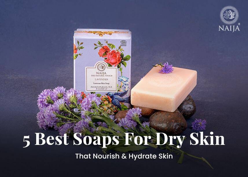 5 BEST SOAPS FOR DRY SKIN THAT NOURISH & HYDRATE SKIN by Naija