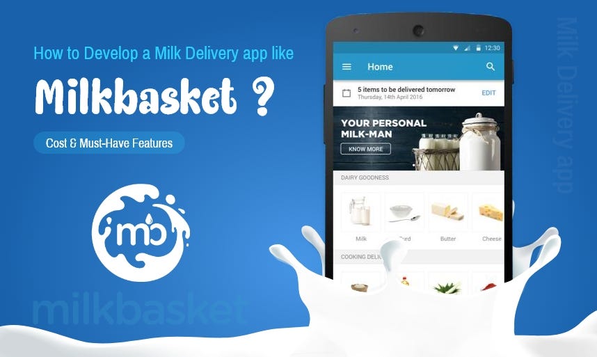 How to Develop a Milk Delivery app like Milkbasket ? Cost & MustHave