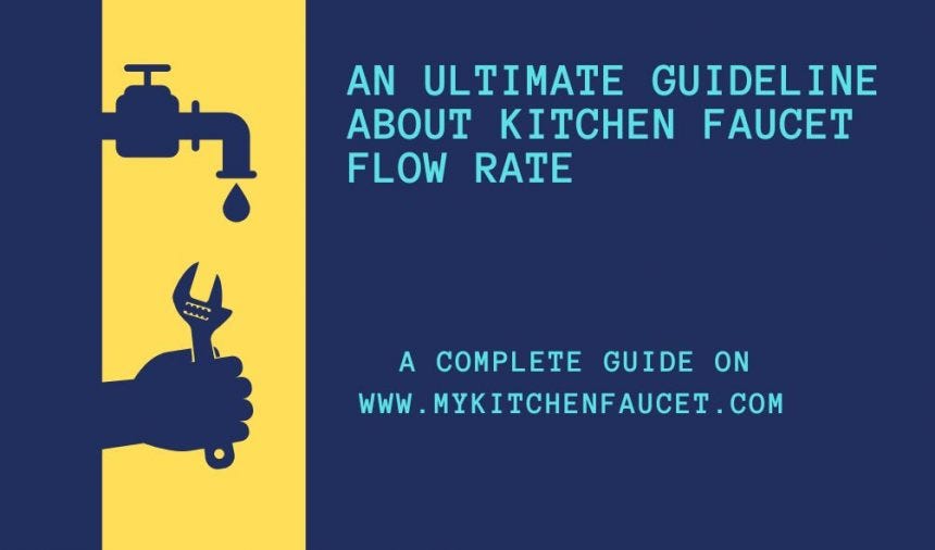 An ultimate guideline about kitchen faucet flow rate by