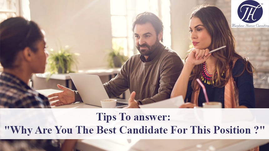 TIPS TO ANSWER WHY ARE YOU THE BEST CANDIDATE FOR THIS POSITION TIPS TO ANSWER WHY ARE YOU THE BEST CANDIDATE FOR THIS POSITION